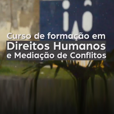 Formação em Direitos Humanos e Mediação de Conflitos Formação em Direitos Humanos e Mediação de Conflitos